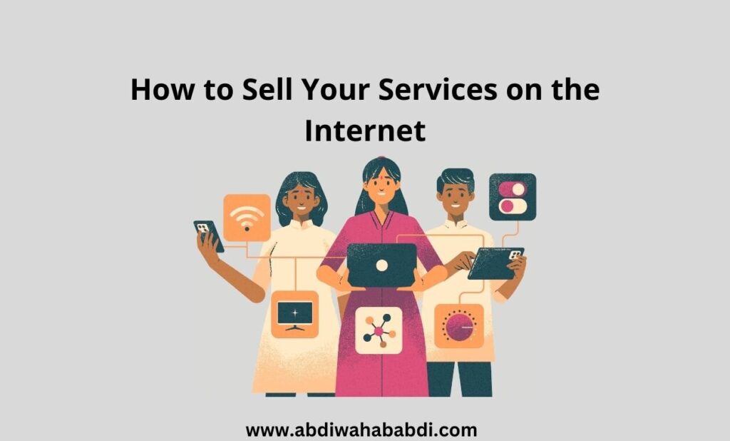 How to Sell Your Services on the Internet: A Step-by-Step Guide